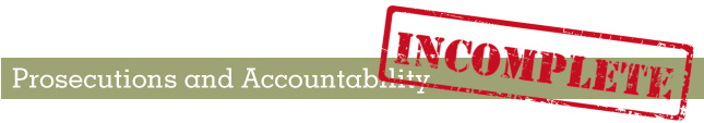 Heading: Prosecutions and Accountability: Incomplete